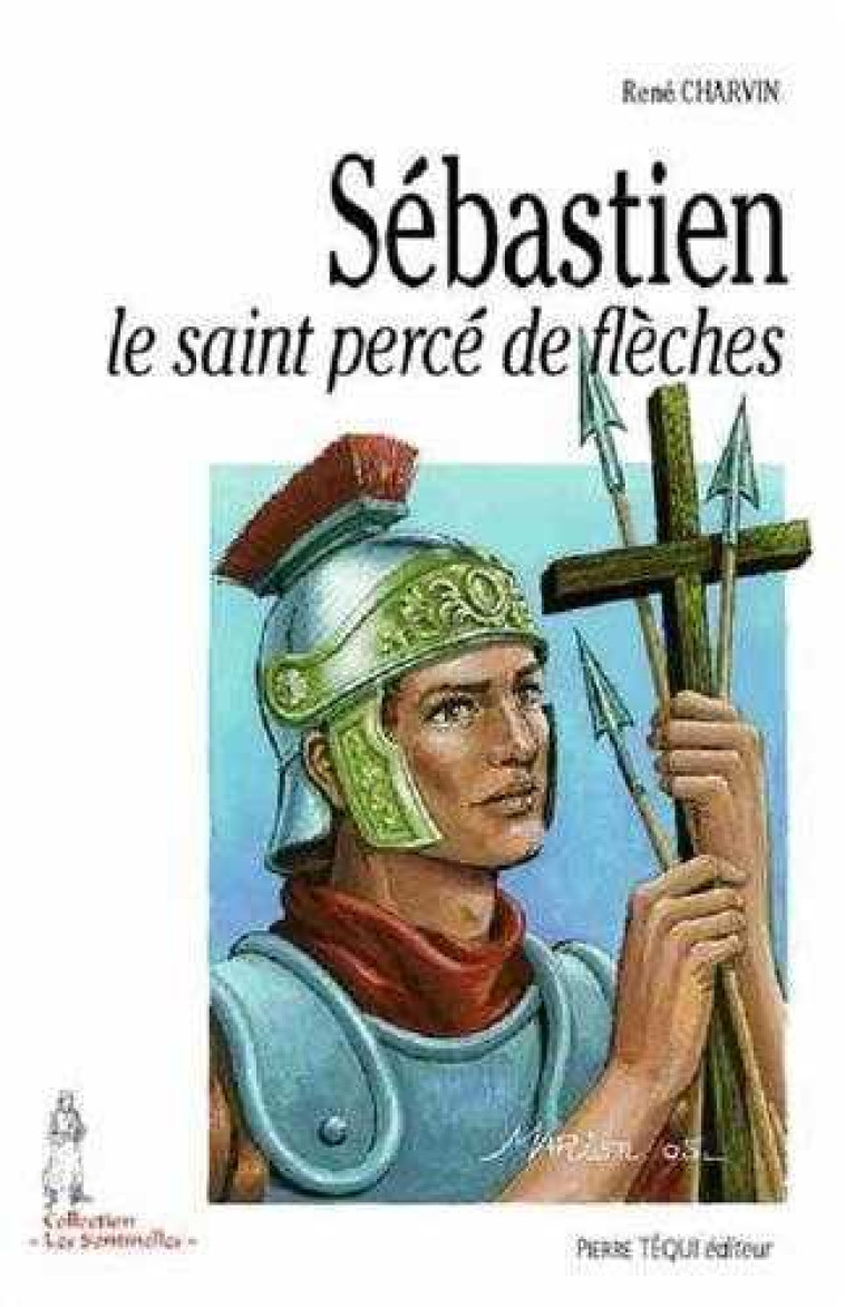 Sébastien, le saint percé de flèches - René Charvin - TEQUI