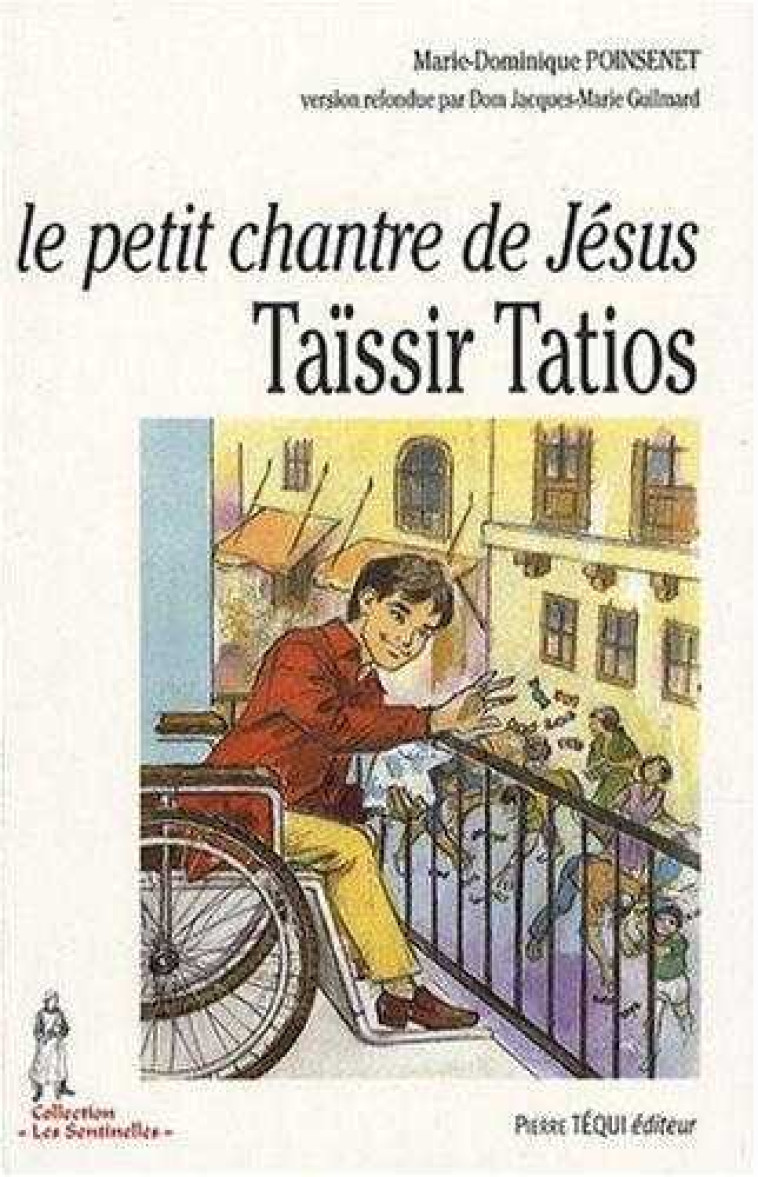 Le petit chantre de Jésus - Taïssir Tatios, 1943-1956 - Marie-Dominique Poinsenet - TEQUI