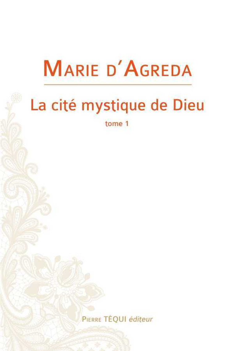 La Cité mystique de Dieu - Marie D'AGREDA - TEQUI