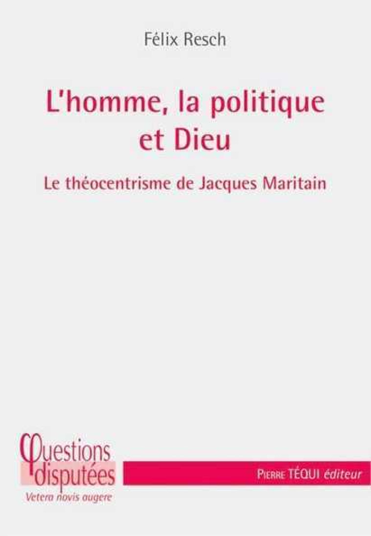 L'homme, la politique et Dieu - Félix RESCH - TEQUI