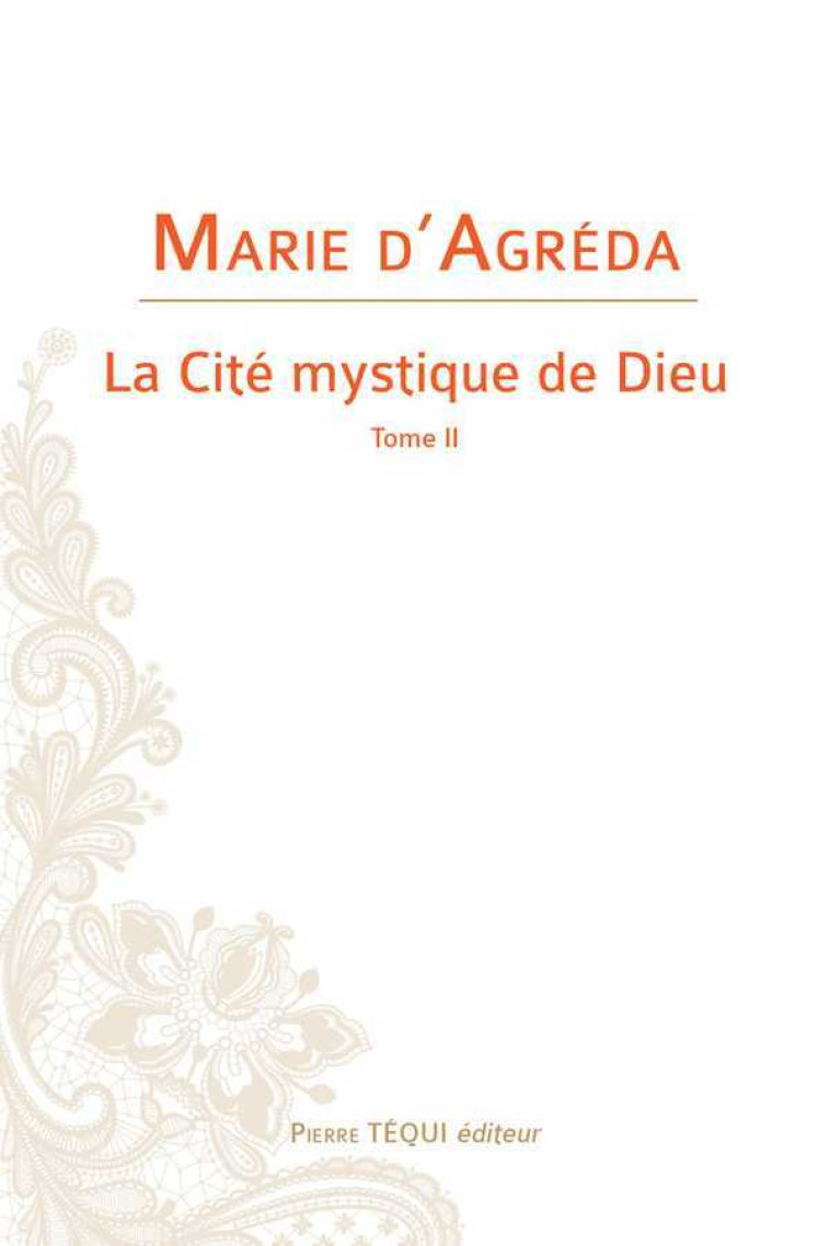 La Cité mystique de Dieu - Tome II - Marie D'AGREDA - TEQUI