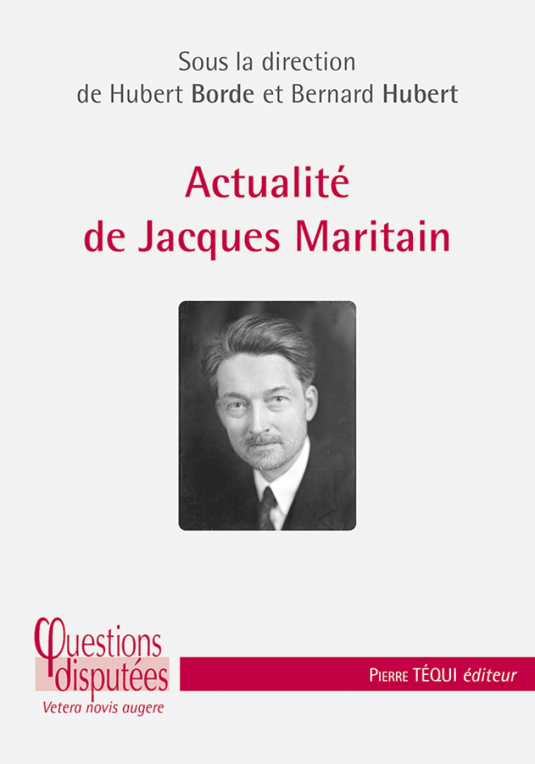 Actualité de Jacques Maritain - Bernard Hubert - TEQUI