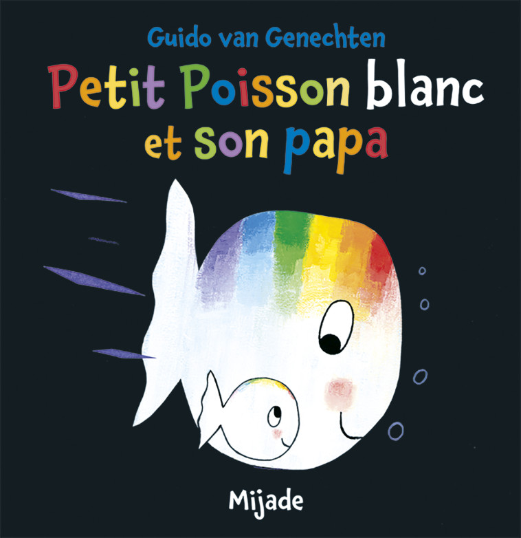 Petit Poisson blanc et son papa - Guido Van Genechten - MIJADE