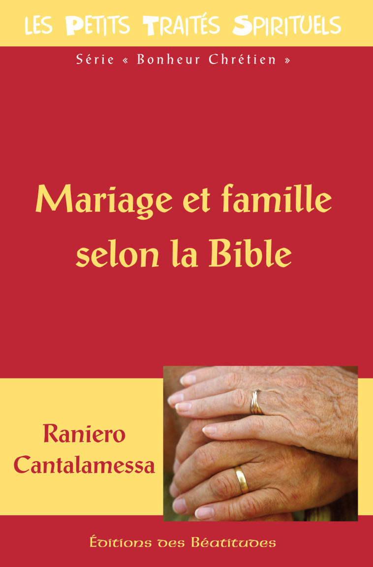 Mariage et famille selon la Bible - Raniero Cantalamessa - BEATITUDES