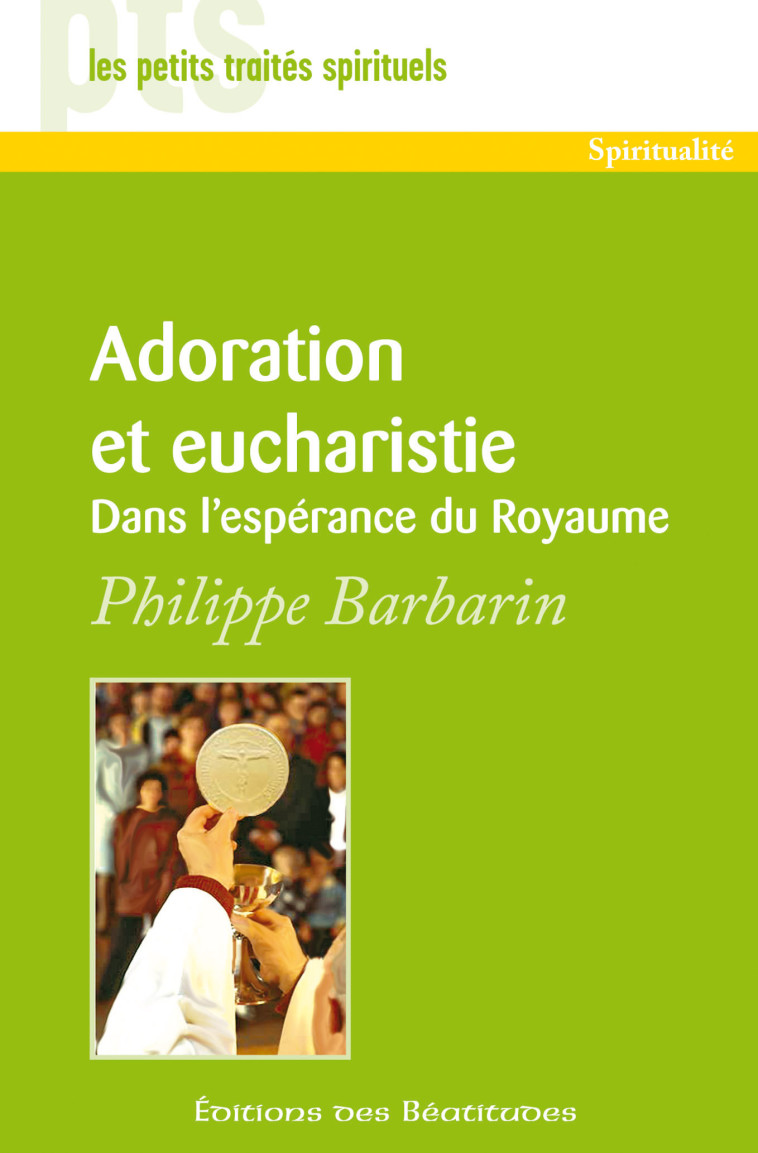 Adoration et eucharistie - Philippe Barbarin - BEATITUDES