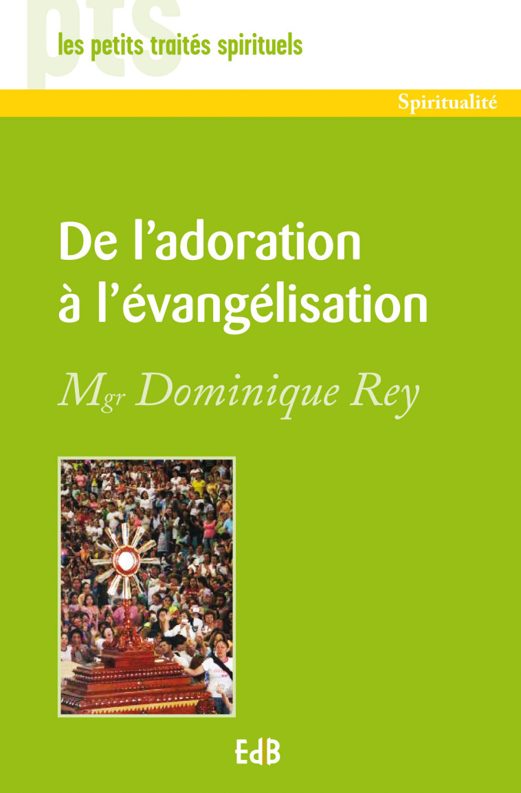 De l’adoration à l’évangélisation - Dominique Rey - BEATITUDES