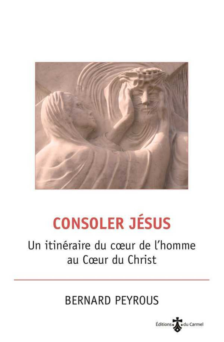 Consoler Jésus - Bernard Peyrous - CARMEL