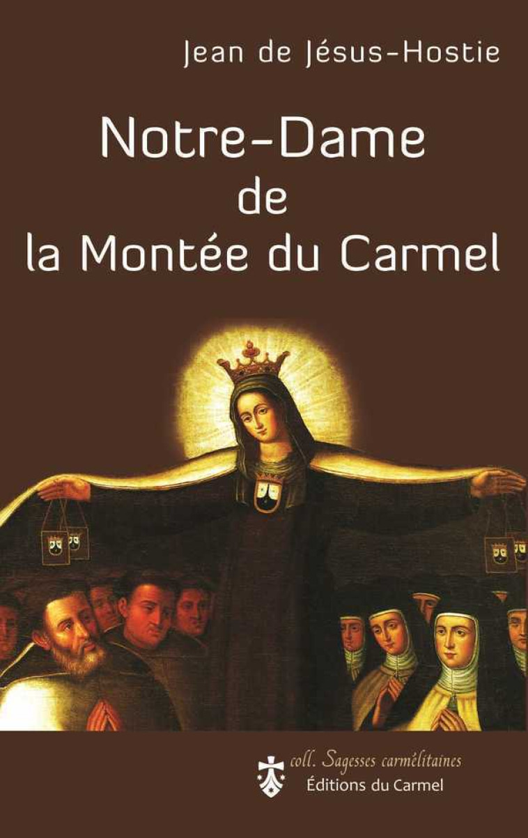 Notre-Dame de la Montée du Carmel -  Jean de Jésus-Hostie - CARMEL