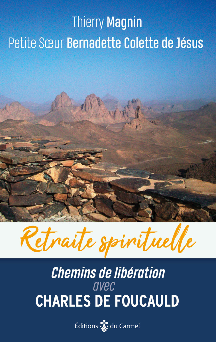 Retraite spirituelle - Chemins de libération avec Charles de Foucauld - Thierry Magnin - CARMEL