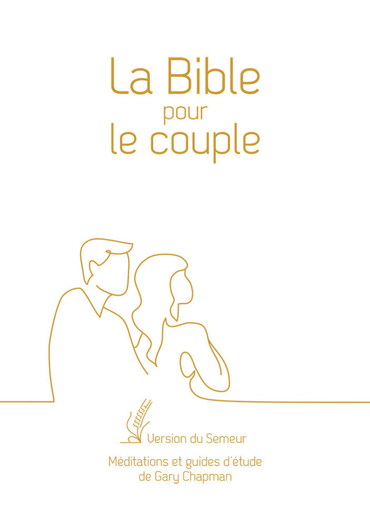 La Bible pour le couple - Blanche, tranche dorée - GARY CHAPMAN - FAREL