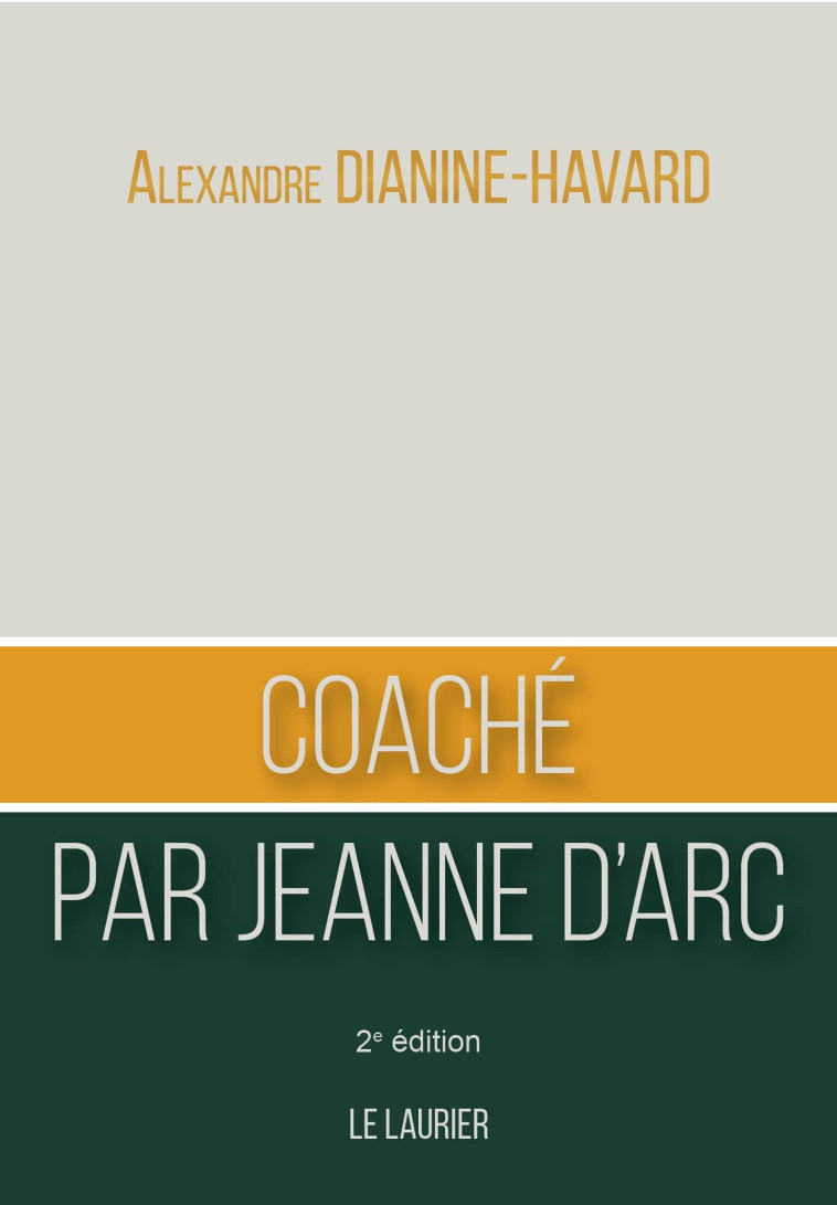 Coaché par Jeanne d'Arc - Alexandre Dianine-Havard - LAURIER