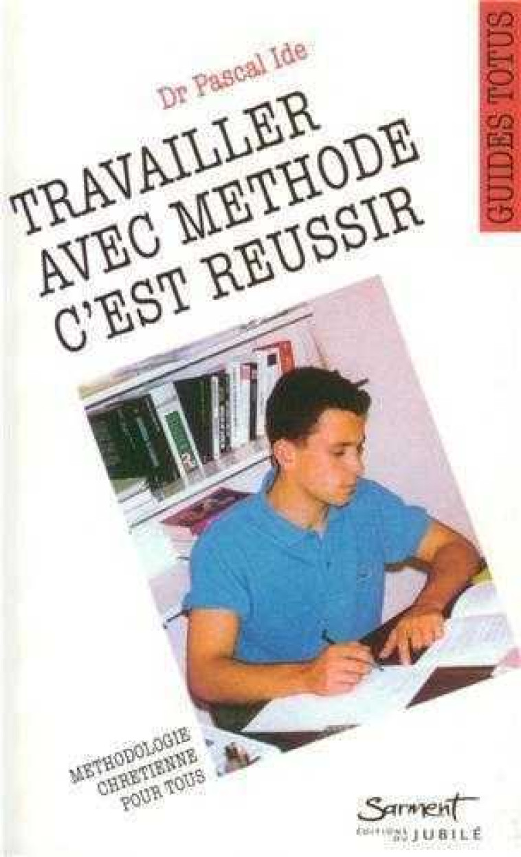 Travailler avec méthode, c'est réussir - Pascal IDE - JUBILE