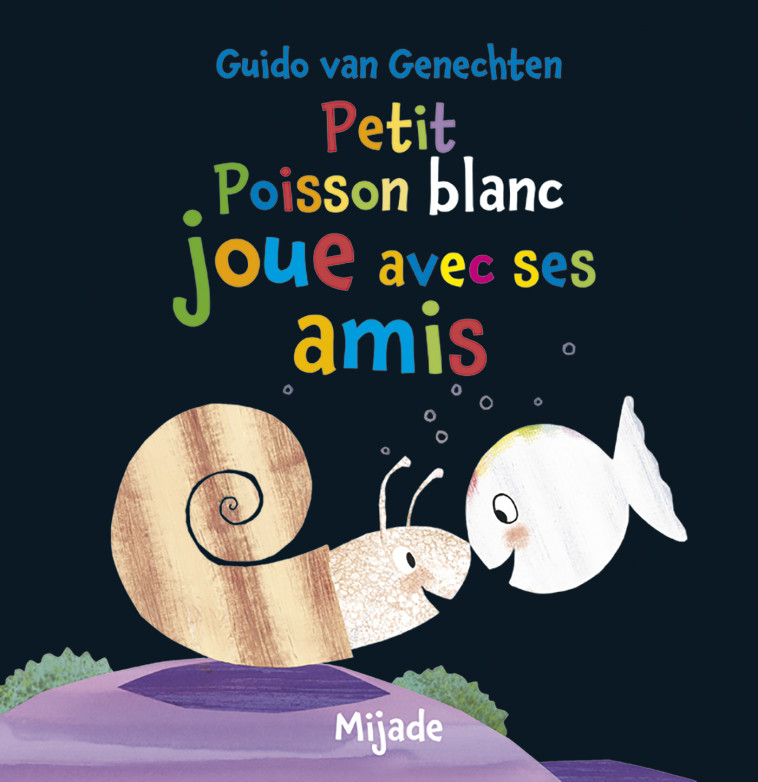 Petit Poisson blanc joue avec ses amis - Guido Van Genechten - MIJADE