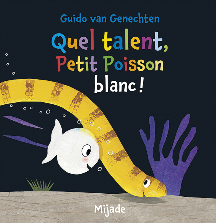 Petit Poisson blanc, quel talent - GENECHTEN G VAN - MIJADE