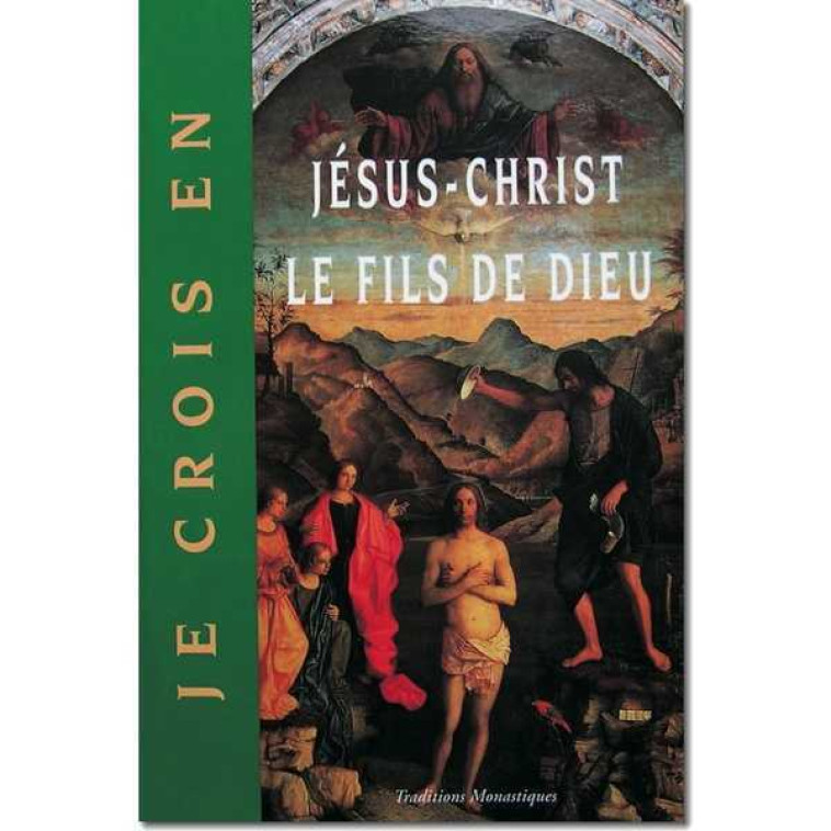 Je crois en Jésus-Christ le Fils de Dieu -  Collectif - TRA MONASTIQUES