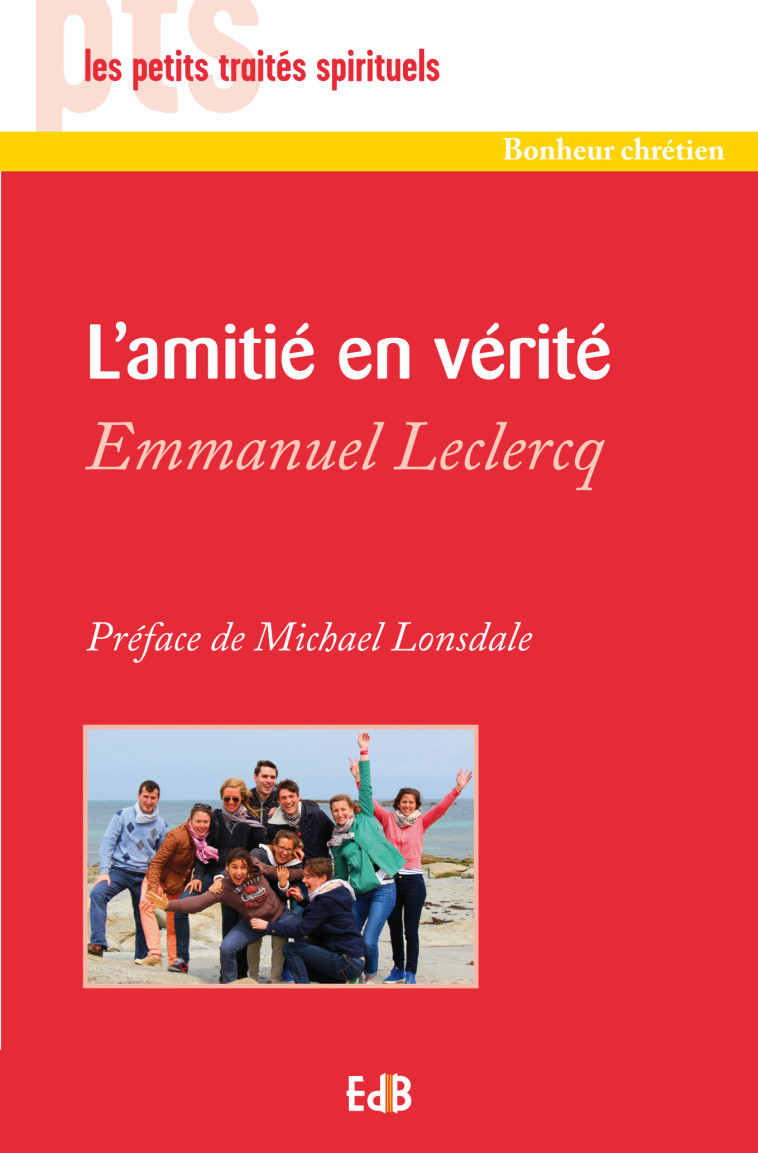 L’amitié en vérité - Emmanuel Leclercq - BEATITUDES