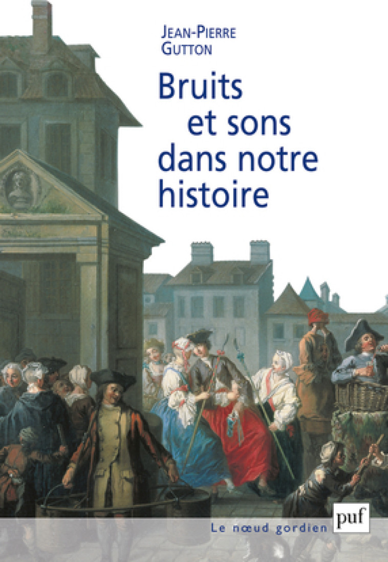 Bruits et sons dans notre histoire - Jean-Pierre Gutton - PUF