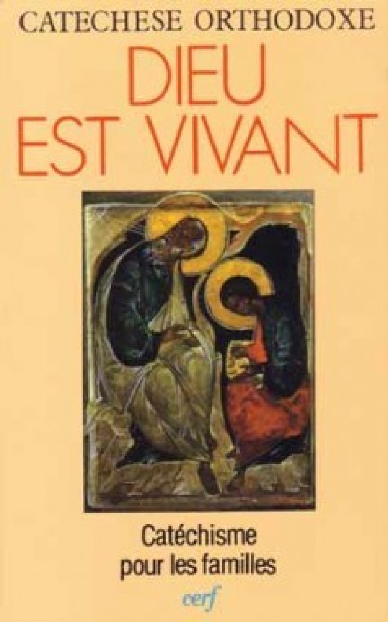 DIEU EST VIVANT - Catéchèse orthodoxe Catéchèse orthodoxe - CERF