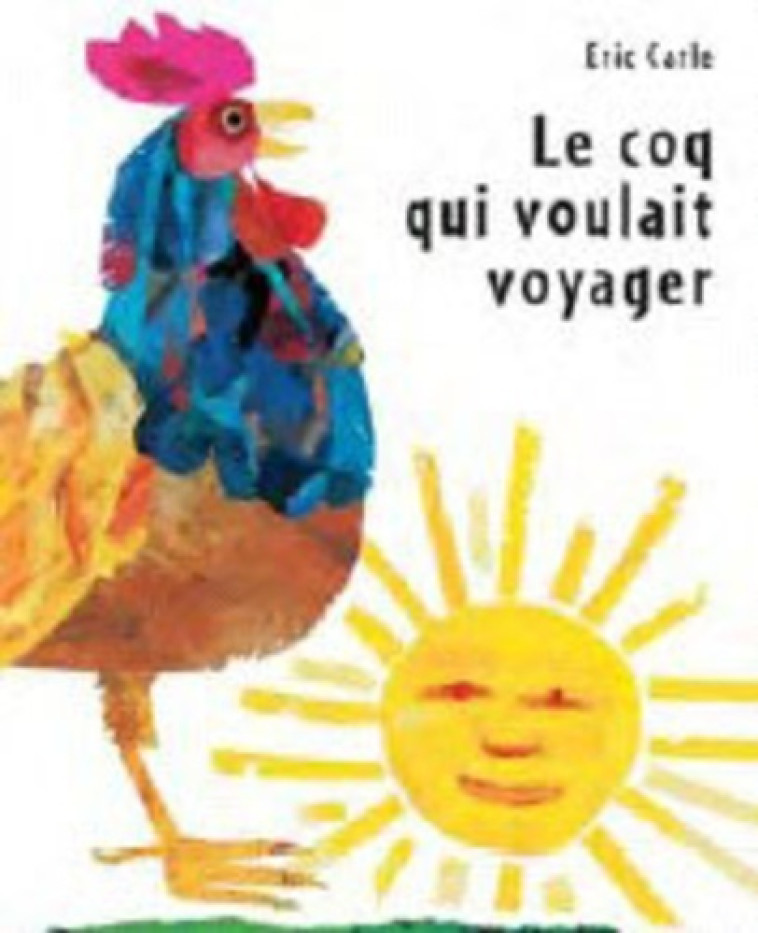 coq qui voulait voyager nouvelle edition - Eric Carle - MIJADE