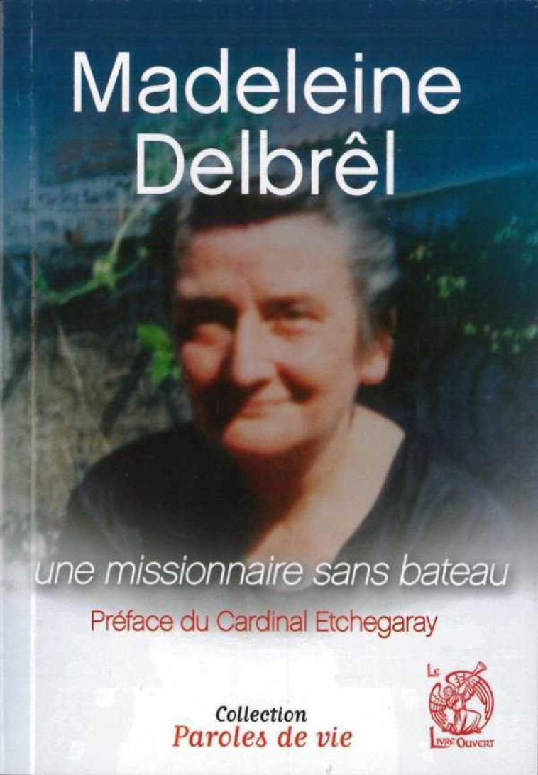 Madeleine Delbrêl une missionnaire sans bateau - Madeleine Delbrêl - LIVRE OUVERT