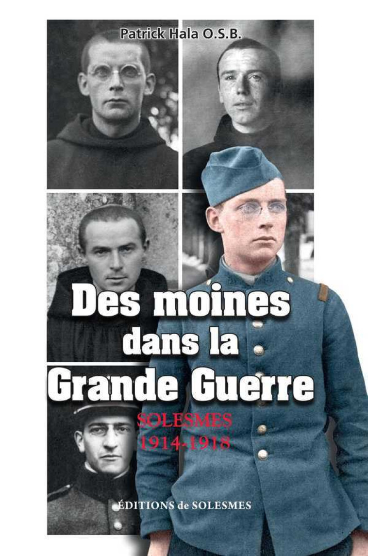 Des moines dans la Grande Guerre - Patrick HALA - SOLESMES