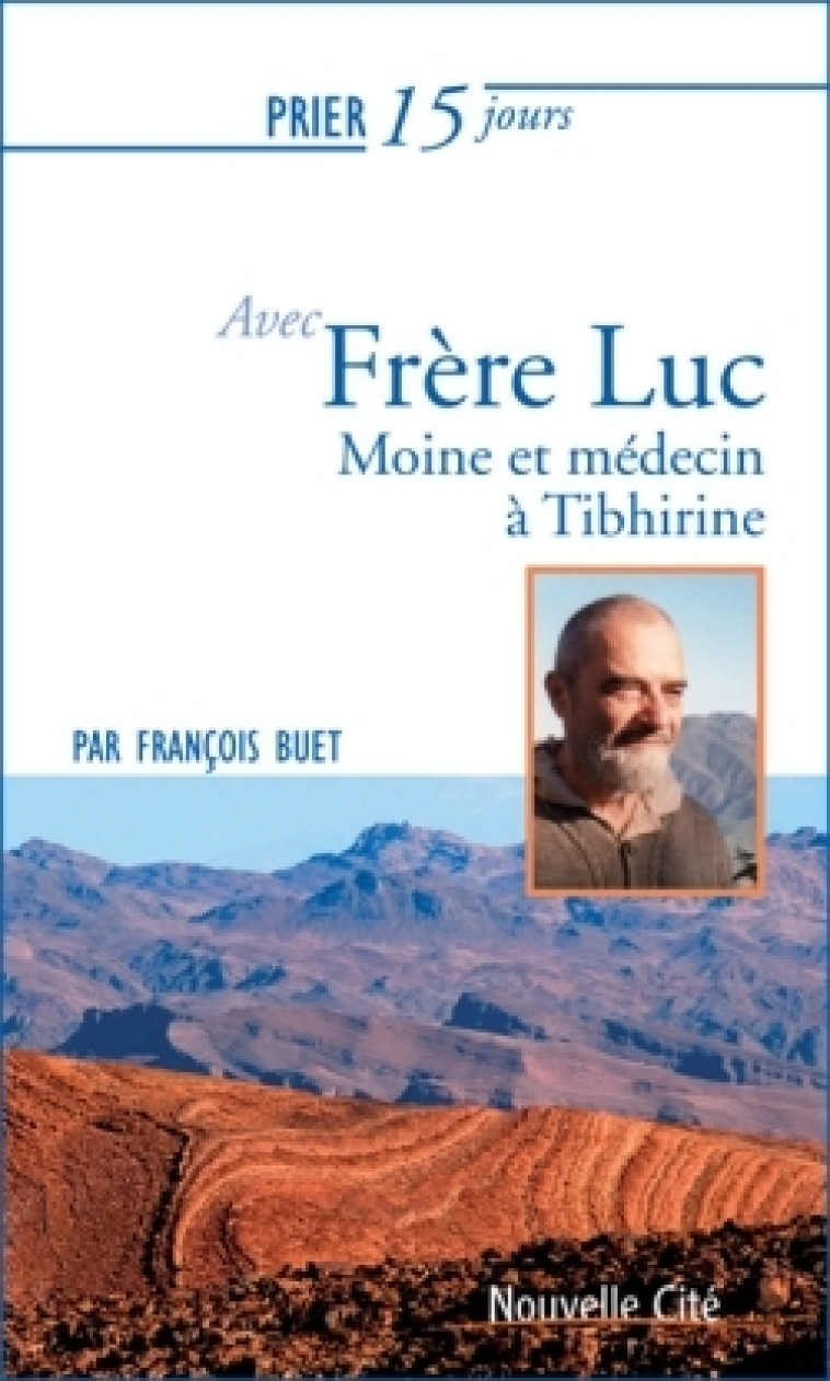 Prier 15 jours avec frère Luc - François BUET - NOUVELLE CITE