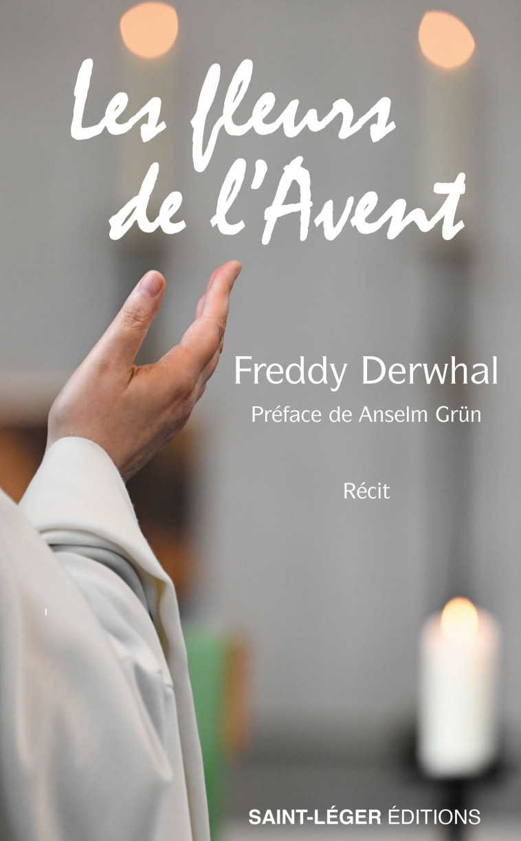 Les fleurs de l'Avent - Freddy Derwahl - SAINT LEGER