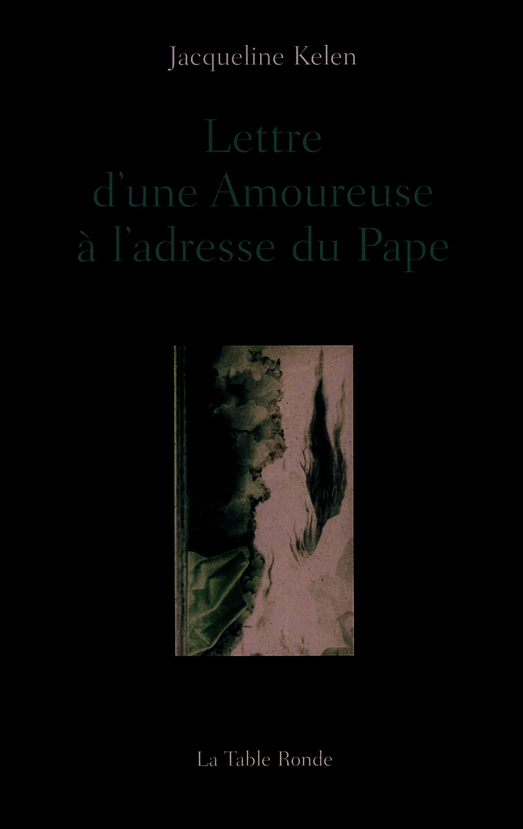 Lettre d'une Amoureuse à l'adresse du Pape - Jacqueline Kelen - TABLE RONDE