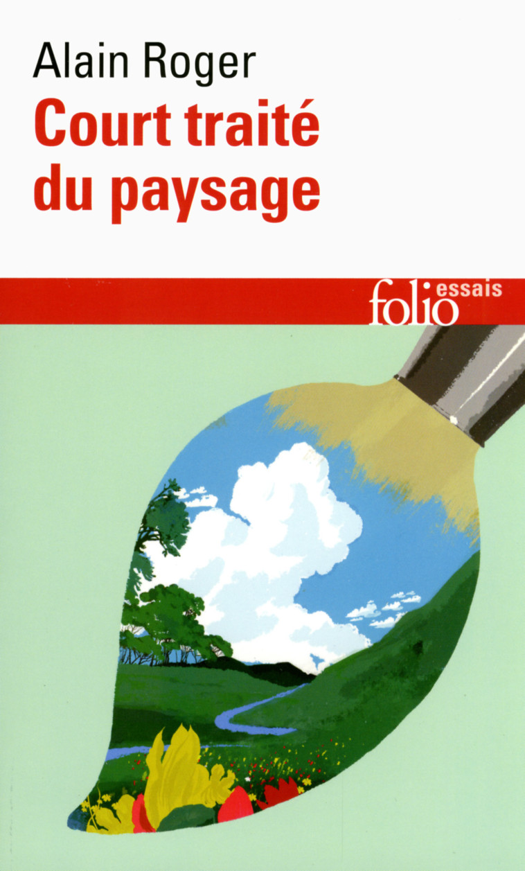 Court traité du paysage - Alain Roger - FOLIO