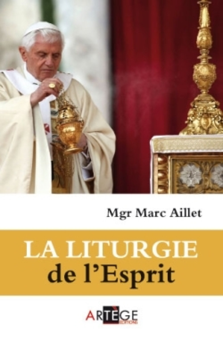 La liturgie de l'Esprit - Marc Aillet - ARTEGE