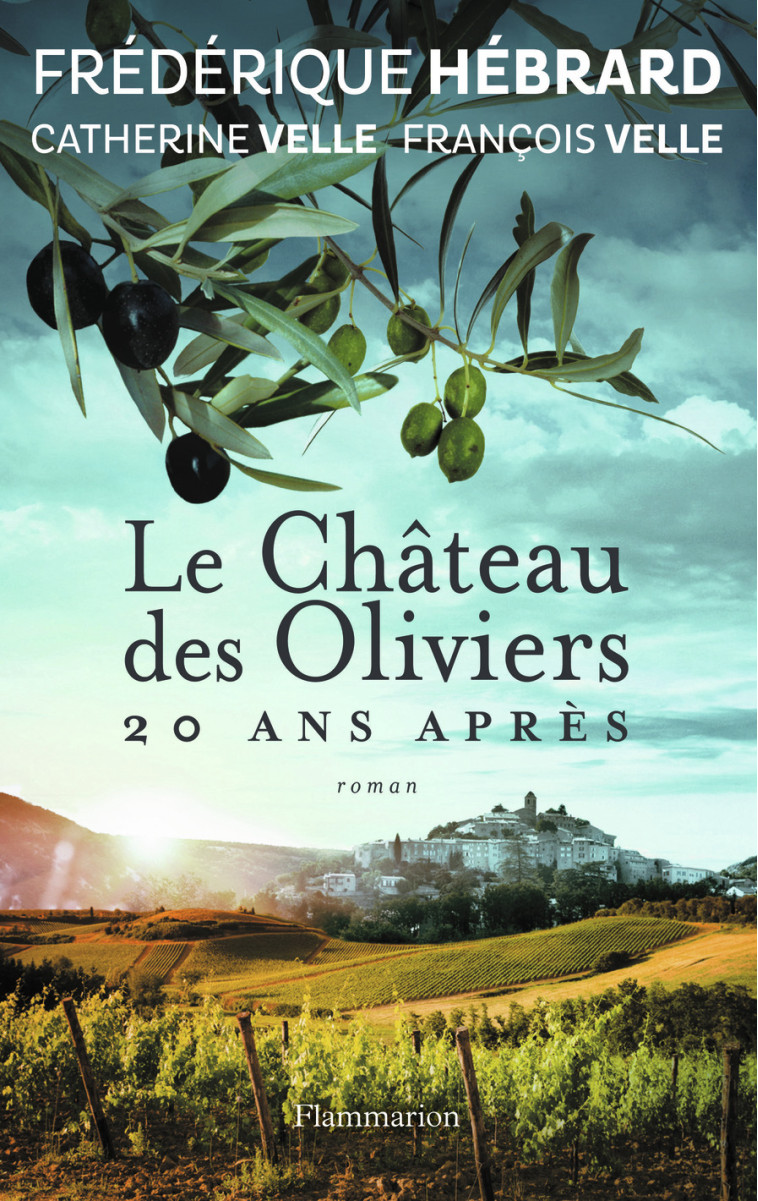 Le Château des oliviers 20 ans après - Catherine Velle - FLAMMARION