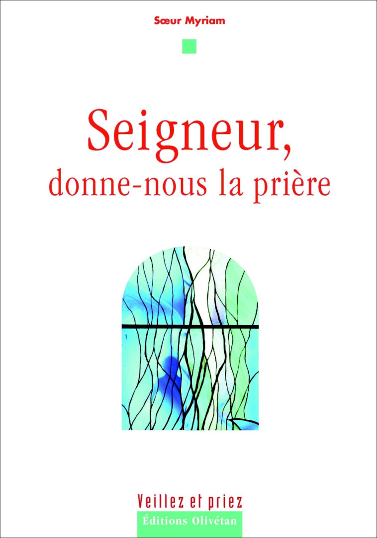 Seigneur, donne-nous la prière - Soeur Myriam - OLIVETAN