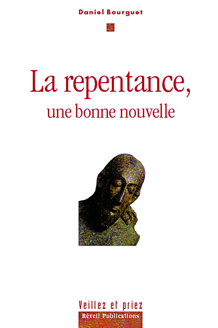 La repentance, une bonne nouvelle - Daniel Bourguet - OLIVETAN