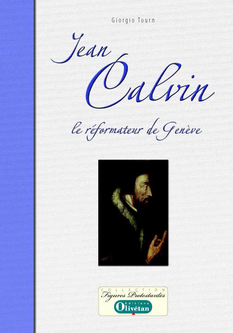 Jean Calvin, le réformateur de Genève - Giorgio Tourn - OLIVETAN