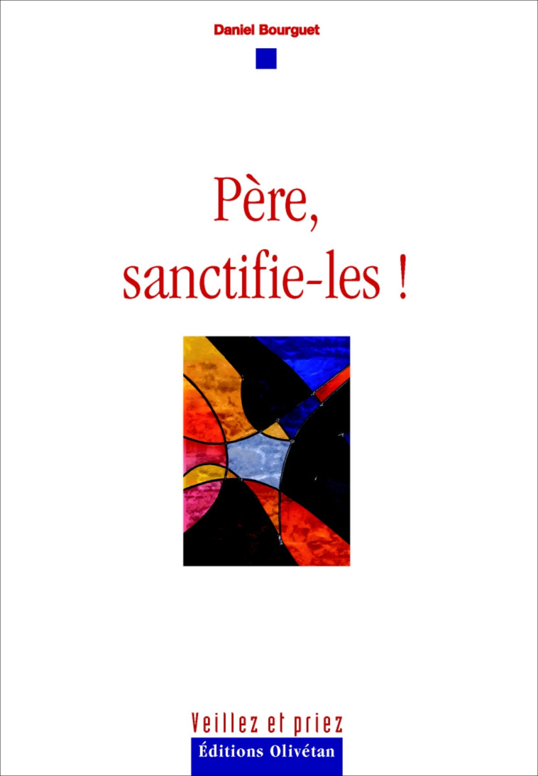 Père, sanctifie-les - Daniel Bourguet - OLIVETAN