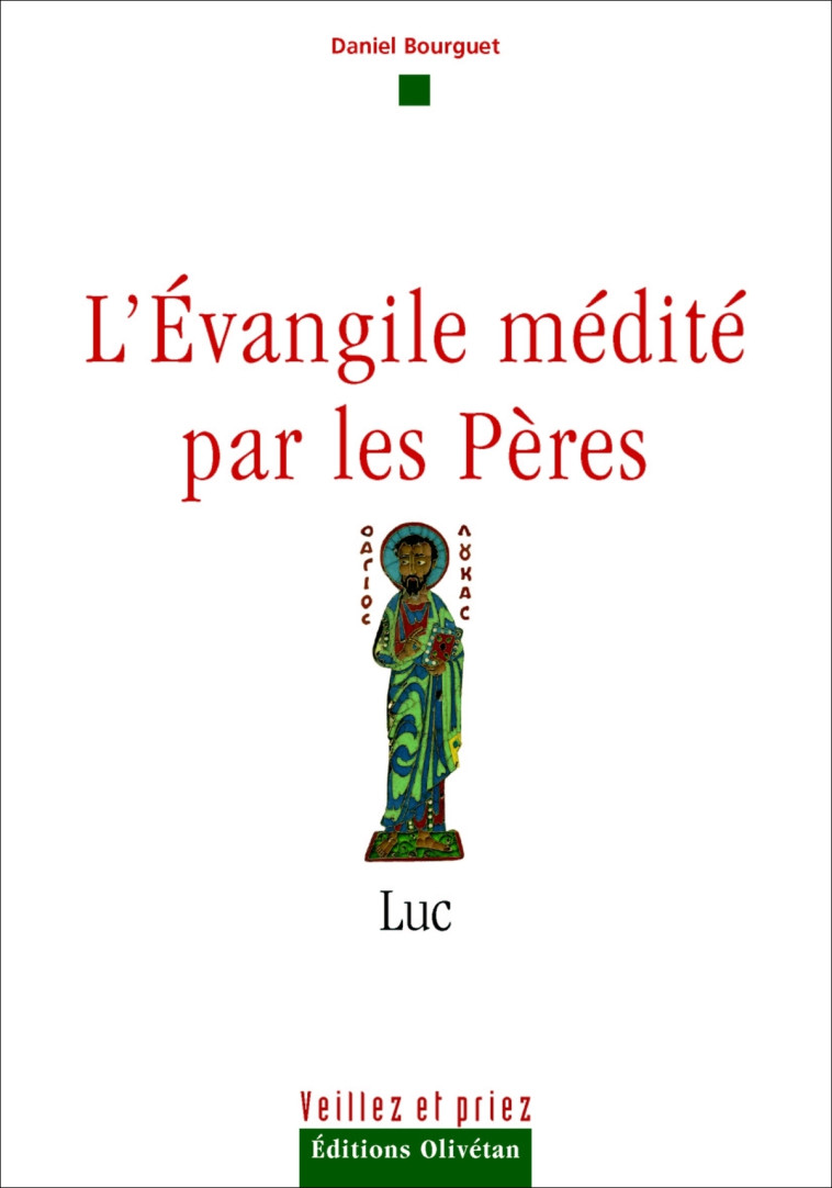 L'Evangile médité par les Pères - Luc - Daniel Bourguet - OLIVETAN