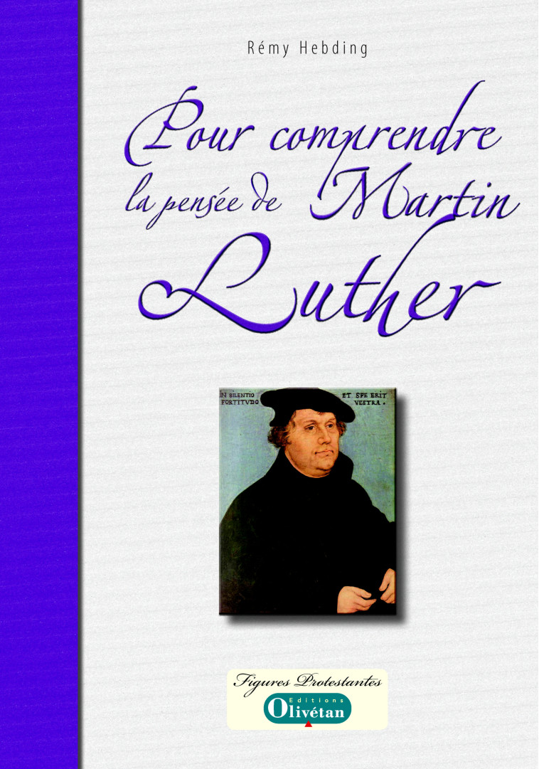 Pour comprendre la pensée de Martin Luther - Rémy HEBDING - OLIVETAN