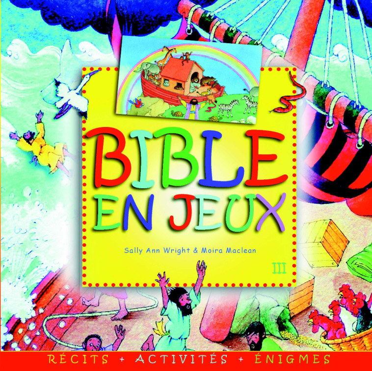 Bible en jeux III. Récits, énigmes, activités - Wright et Maclean - OLIVETAN