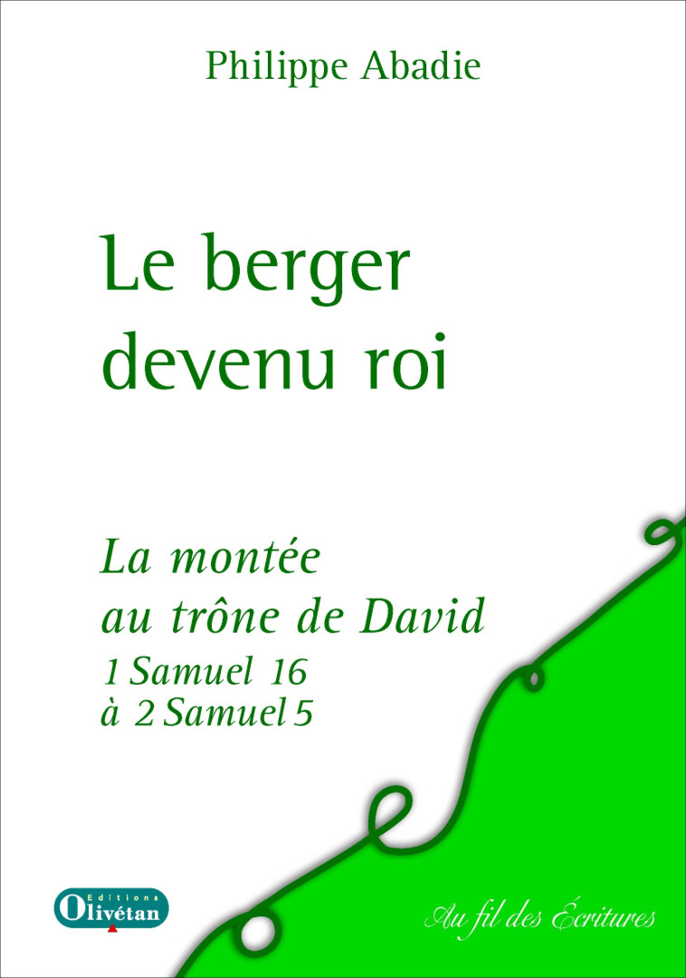 Le berger devenu roi. La montée au trône de David - Philippe Abadie - OLIVETAN