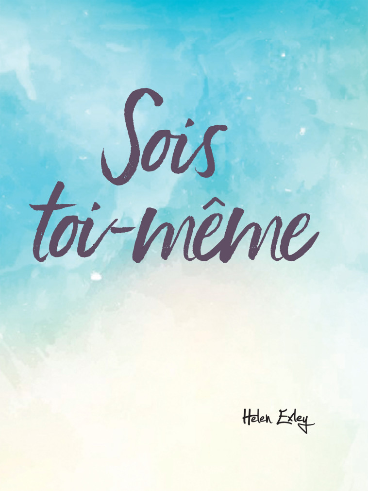 SOIS TOI-MEME ! - HELEN EXLEY - EXLEY