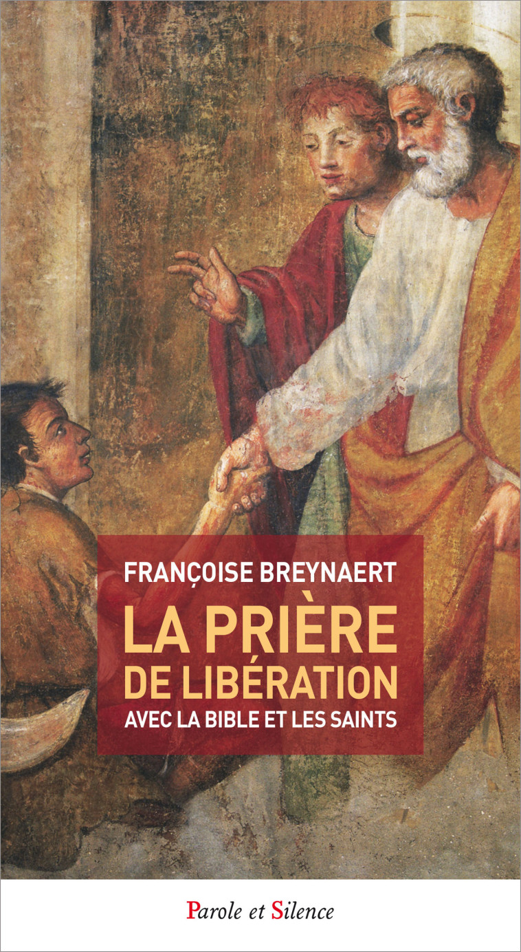 La prière de libération - Françoise Breynaert - PAROLE SILENCE