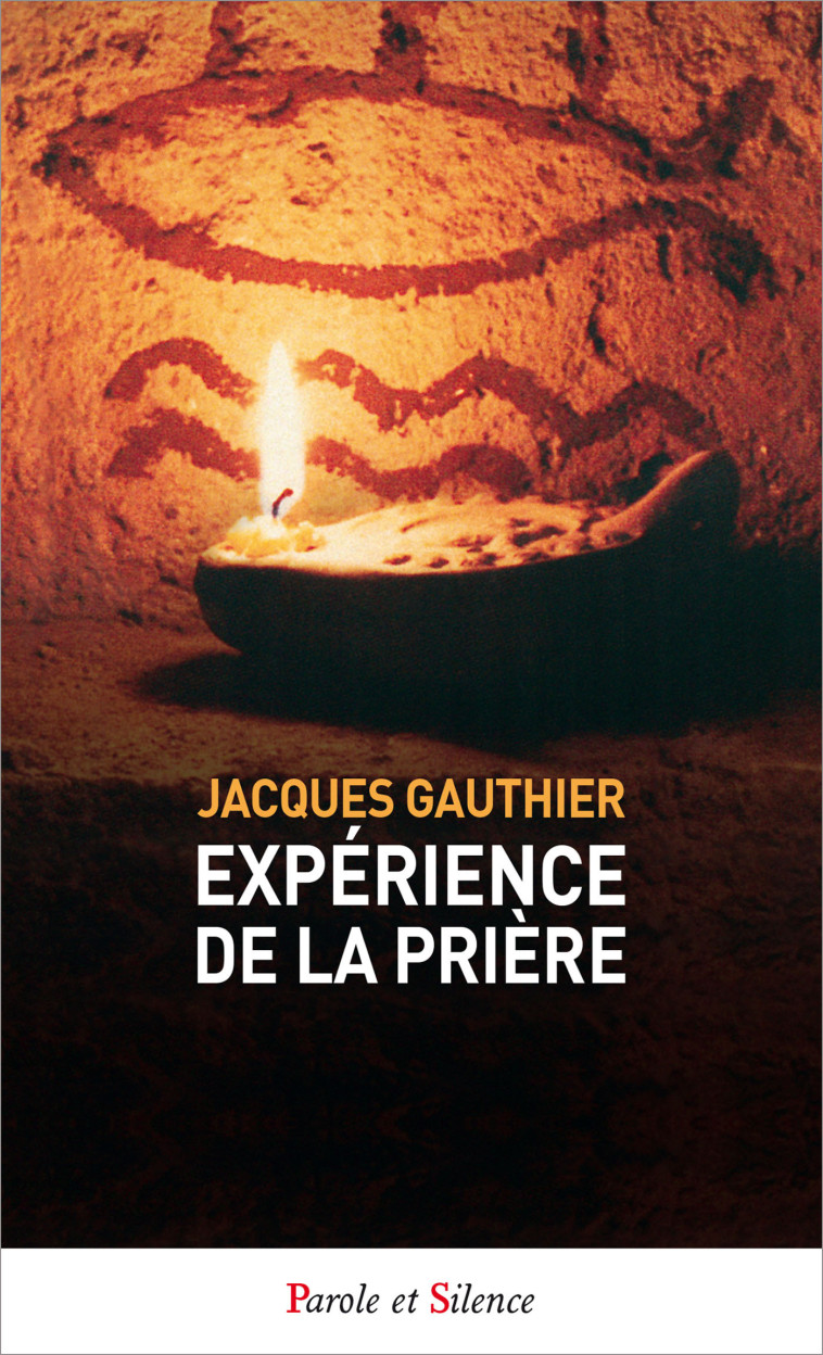 Expérience de la prière - Poche - Jacques Gauthier - PAROLE SILENCE