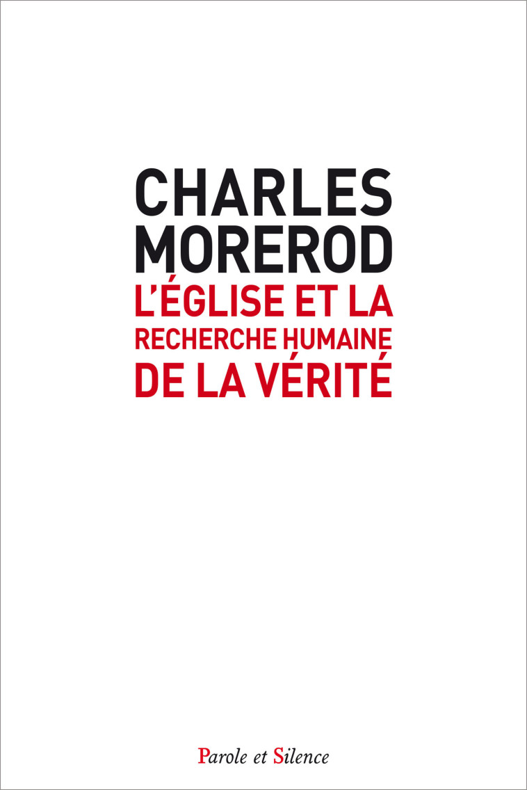 L'Eglise et la recherche humaine de la vérité - Charles Morerod - PAROLE SILENCE