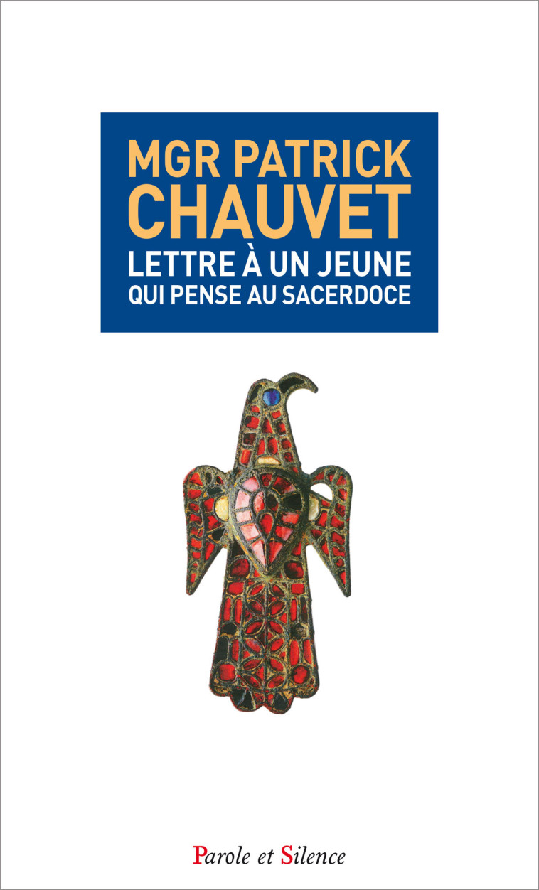 Lettre a un jeune qui pense au sacerdoce - Patrick Chauvet - PAROLE SILENCE