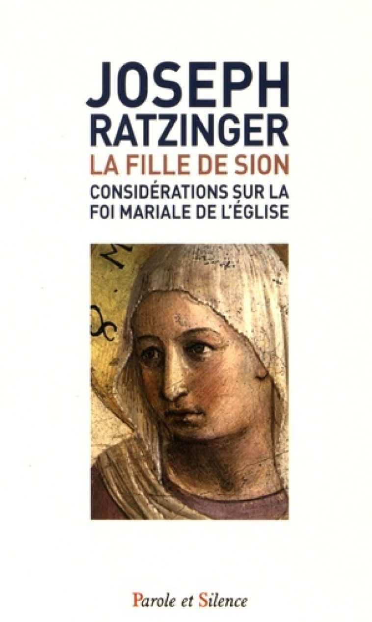 La fille de sion considerations sur la foi mariale de l egli - Joseph Ratzinger - Benoît XVI - PAROLE SILENCE