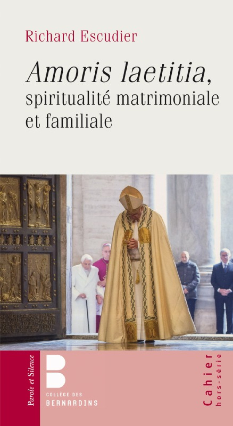 Amoris Laetitia : Spiritualité matrimoniale et familiale - Richard Escudier - PAROLE SILENCE