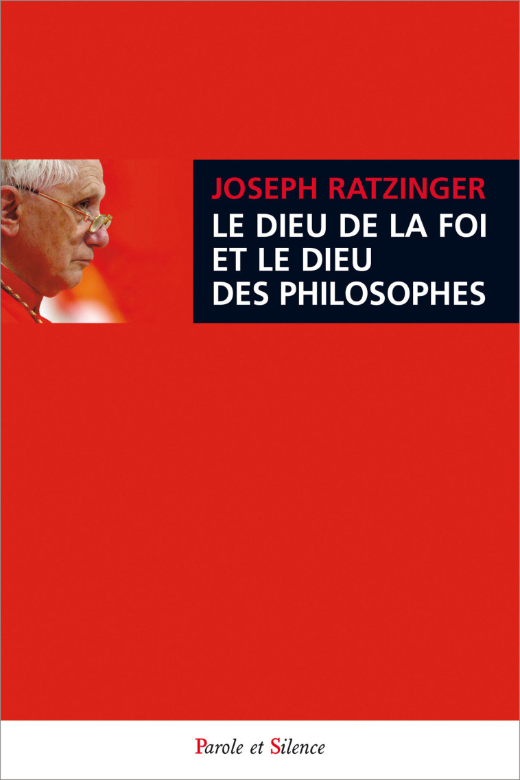 Le dieu de la foi et le dieu des philosophes - Joseph Ratzinger - Benoît XVI - PAROLE SILENCE