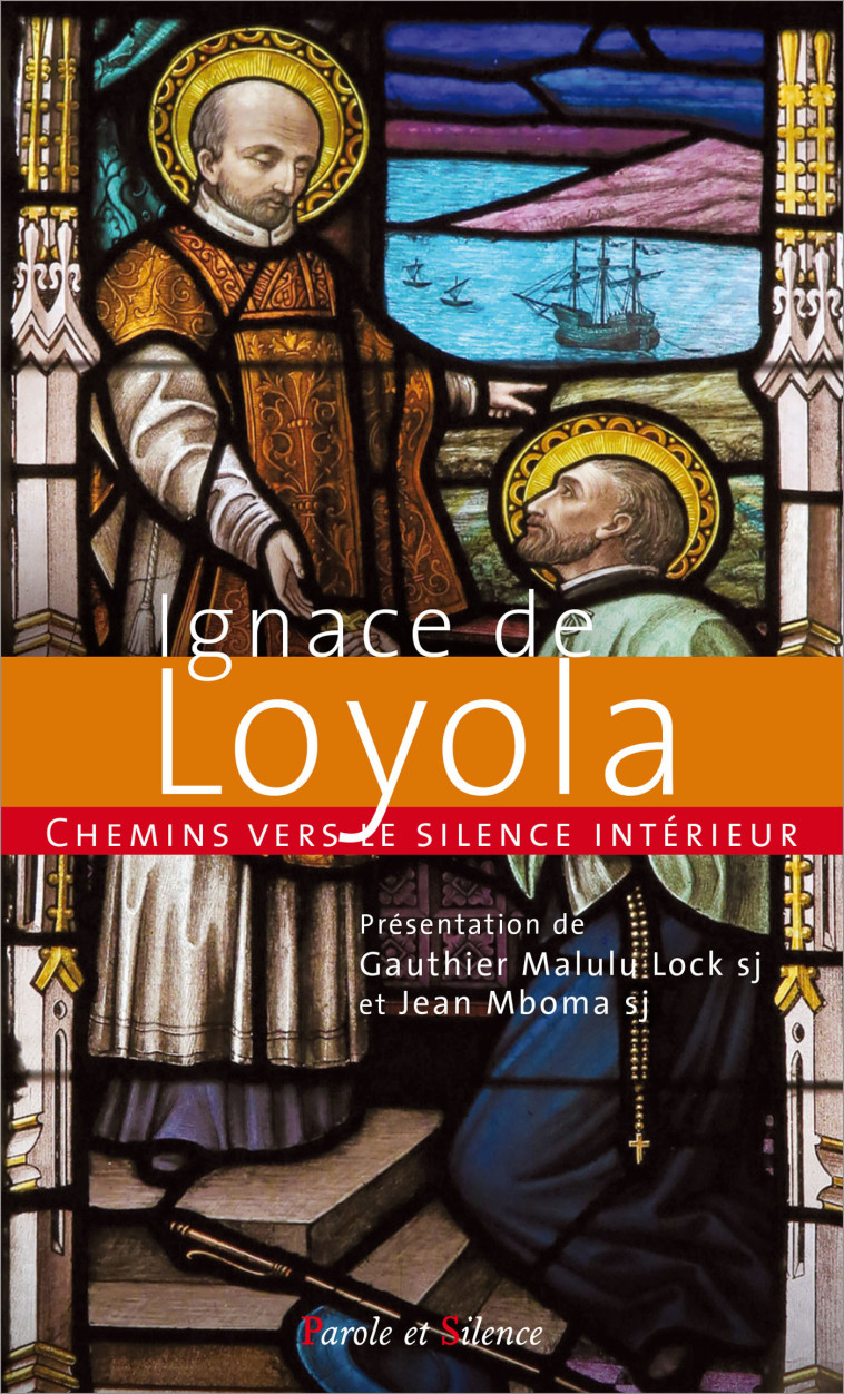 Chemins vers le silence interieur avec ignace de loyola - Lock Gauthier Malulu - PAROLE SILENCE