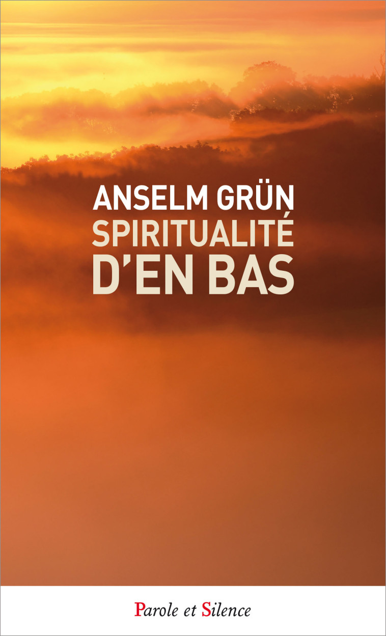 Spiritualité d'en bas - poche - Anselm Grün - PAROLE SILENCE