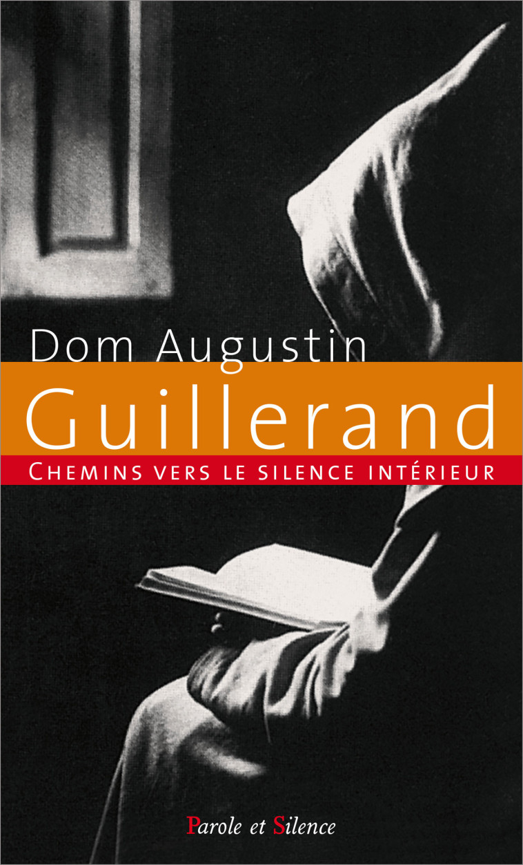 Chemins vers le silence intérieur avec Dom Guillerand - Augustin GUILLERAND - PAROLE SILENCE